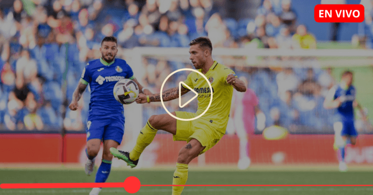 Dónde ver Villarreal vs Getafe en vivo: todas las opciones para no perderte el partido