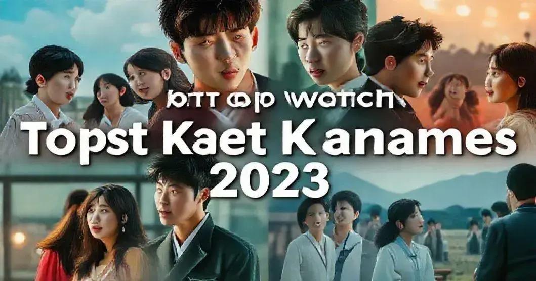 Must-watch Kdramas: Discover the Top Korean Dramas You Can't Miss in 2023